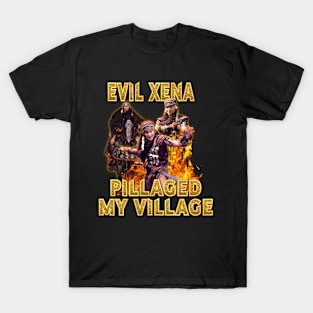 Evil Xena Pillaged My Village T-Shirt